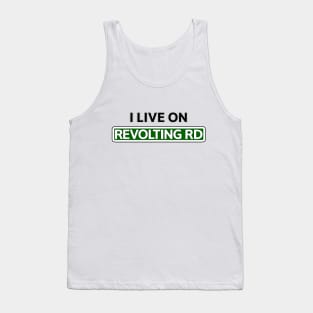 I live on Revolting Rd Tank Top